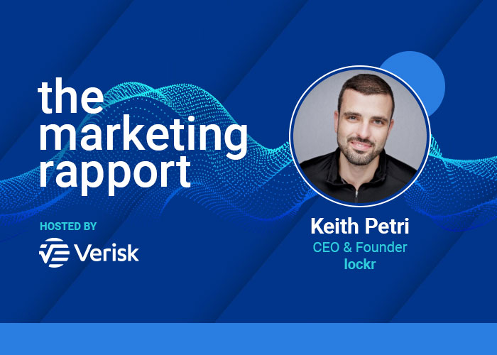 Podcast featuring Keith Petri, CEO of lockr, on The Marketing Rapport hosted by Verisk.