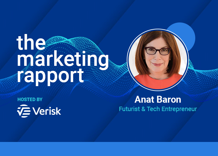 The Marketing Rapport podcast featuring futurist and tech entrepreneur Anat Baron, hosted by Verisk.