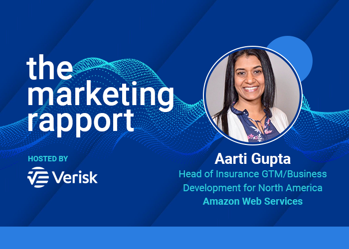 The Marketing Rapport podcast with guest Aarti Gupta from Amazon Web Services, hosted by Verisk.