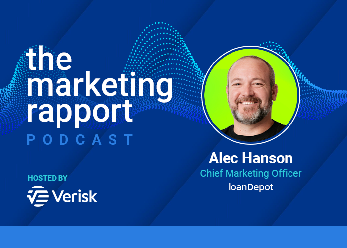Marketing Rapport Podcast featuring Alec Hanson from loanDepot, hosted by Verisk.