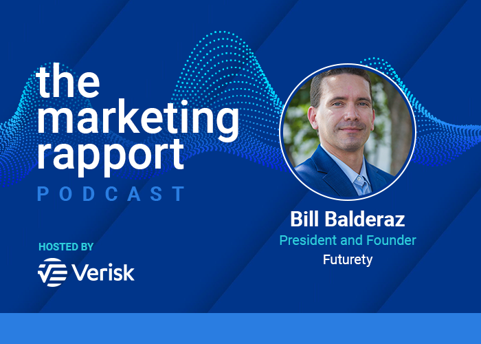 The Marketing Rapport Podcast featuring Bill Balderaz of Futurety, hosted by Verisk.